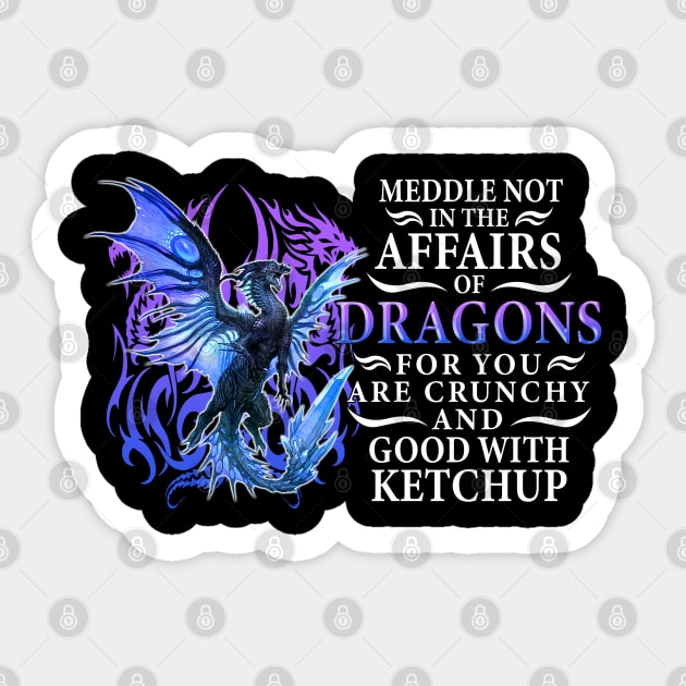 Meddle not in the affairs of dragons for you are crunchy and good with ketchup Sticker by Fauzi ini senggol dong